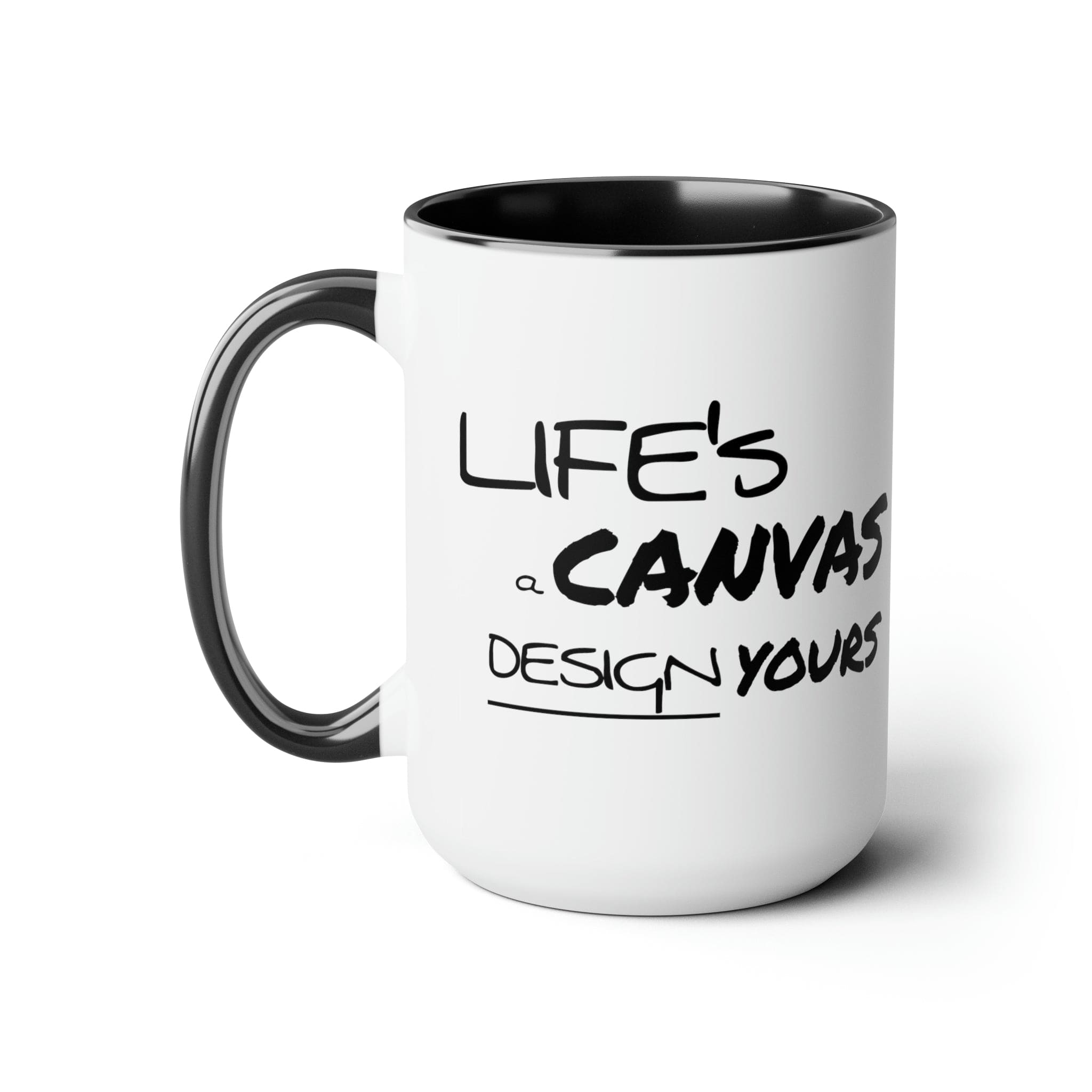 Accent Ceramic Coffee Mug 15oz - Life’s a Canvas Design Yours Motivational Aspiration - Black-0