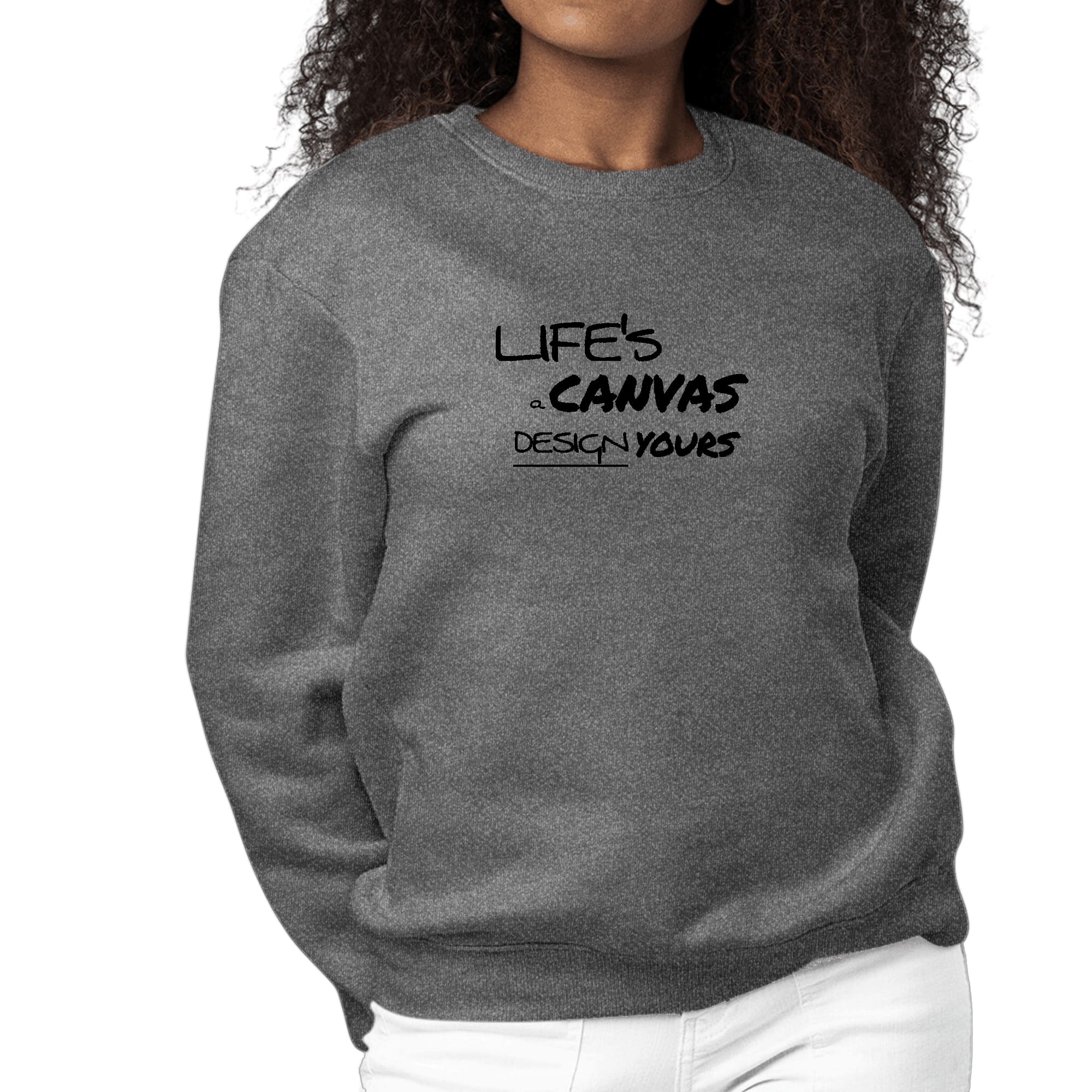 Womens Graphic Sweatshirt Life's a Canvas Design Yours Motivational-6