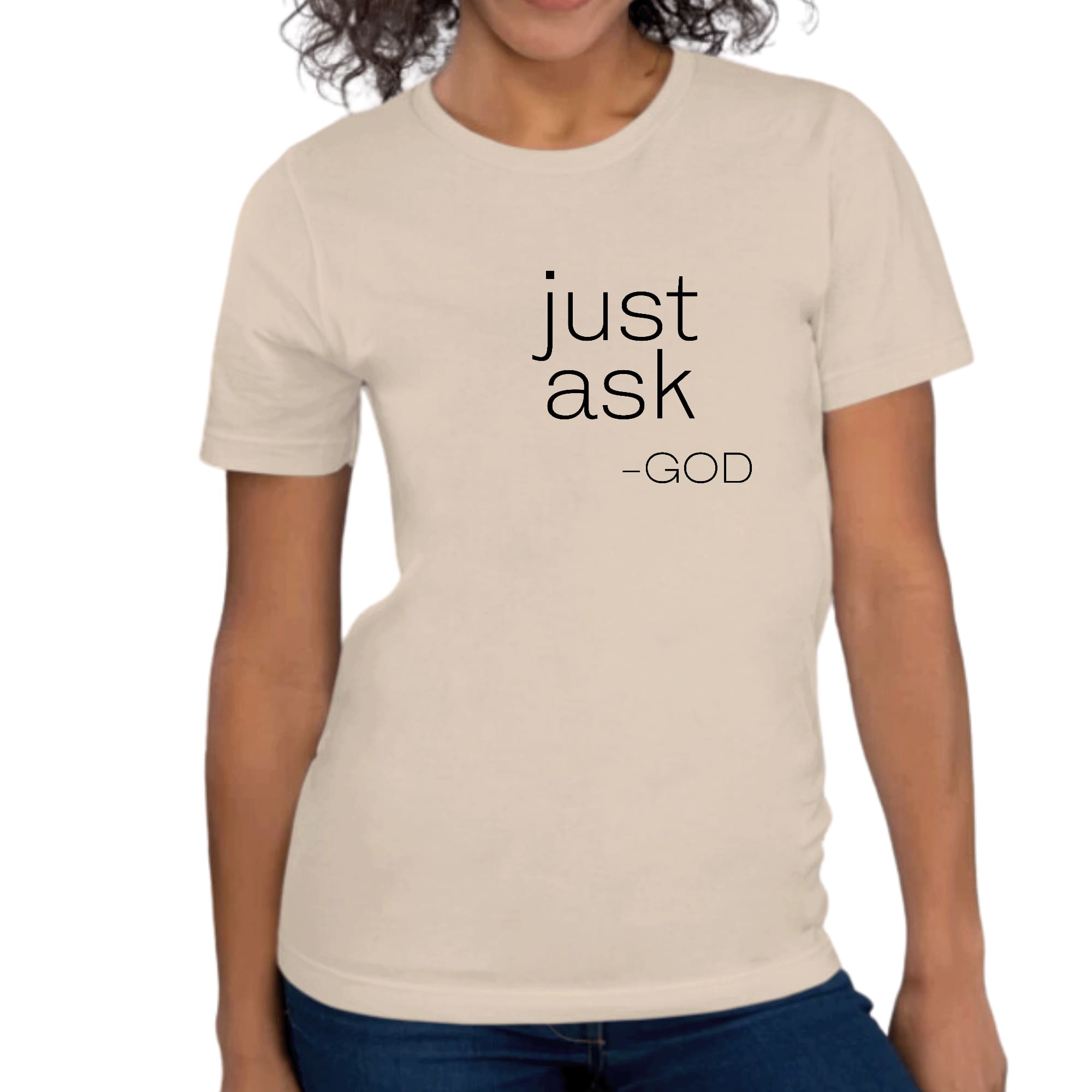 Womens Graphic T-shirt Say It Soul, ’just Ask-god’ Statement Shirt,-1