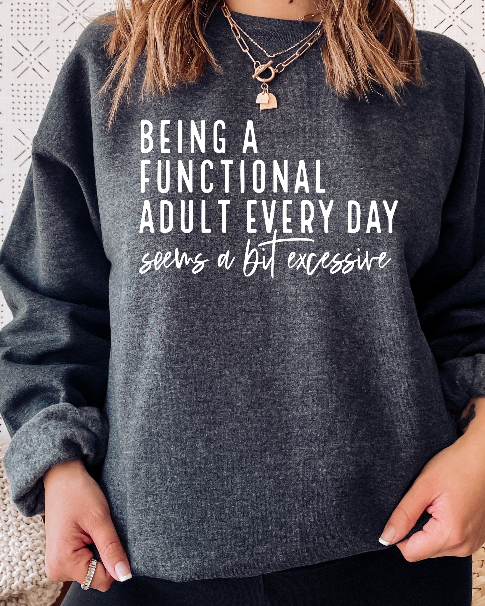 BEING A FUNCTIONAL ADULT SWEATSHIRT - Street Rider Apparel