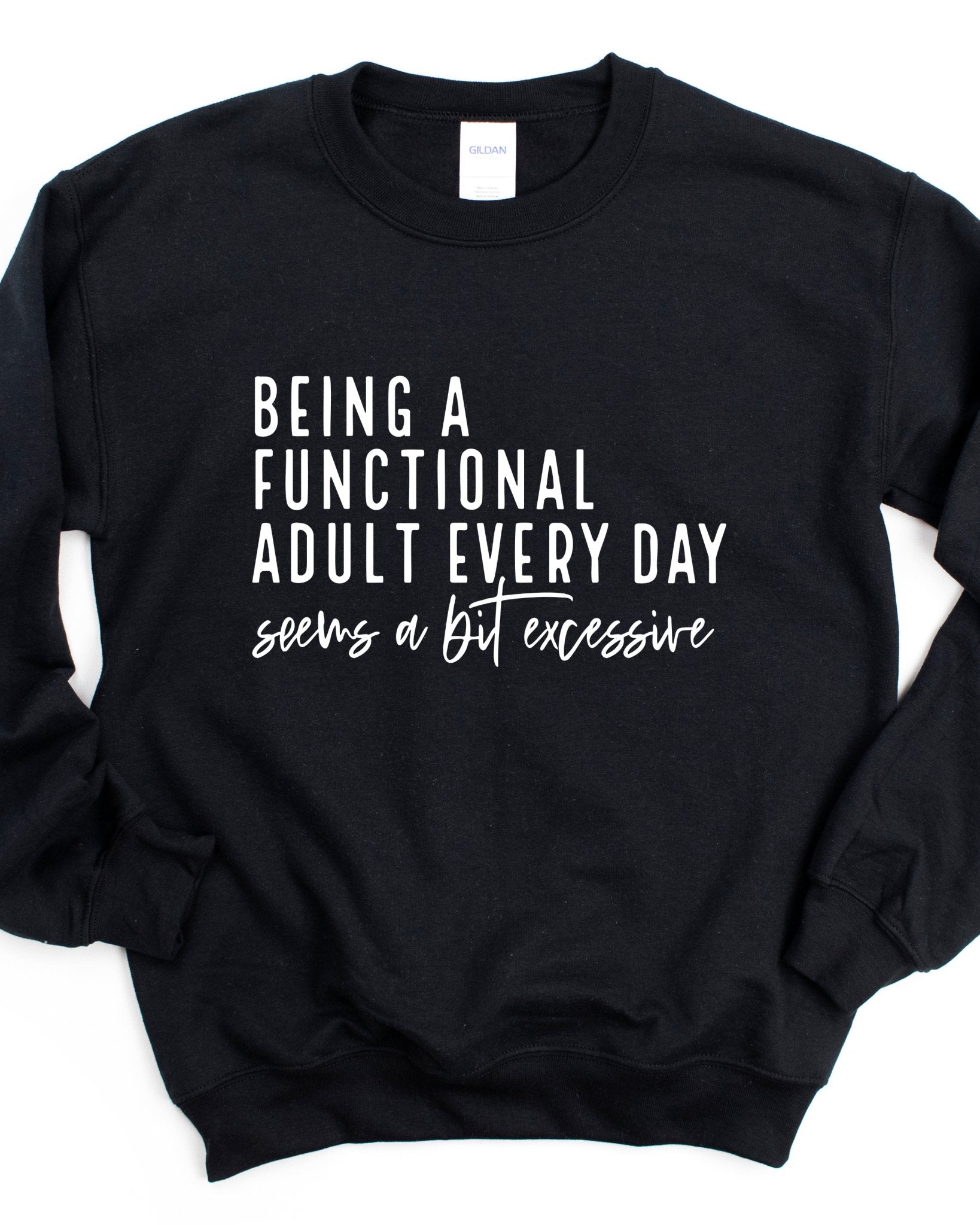 BEING A FUNCTIONAL ADULT SWEATSHIRT - Street Rider Apparel