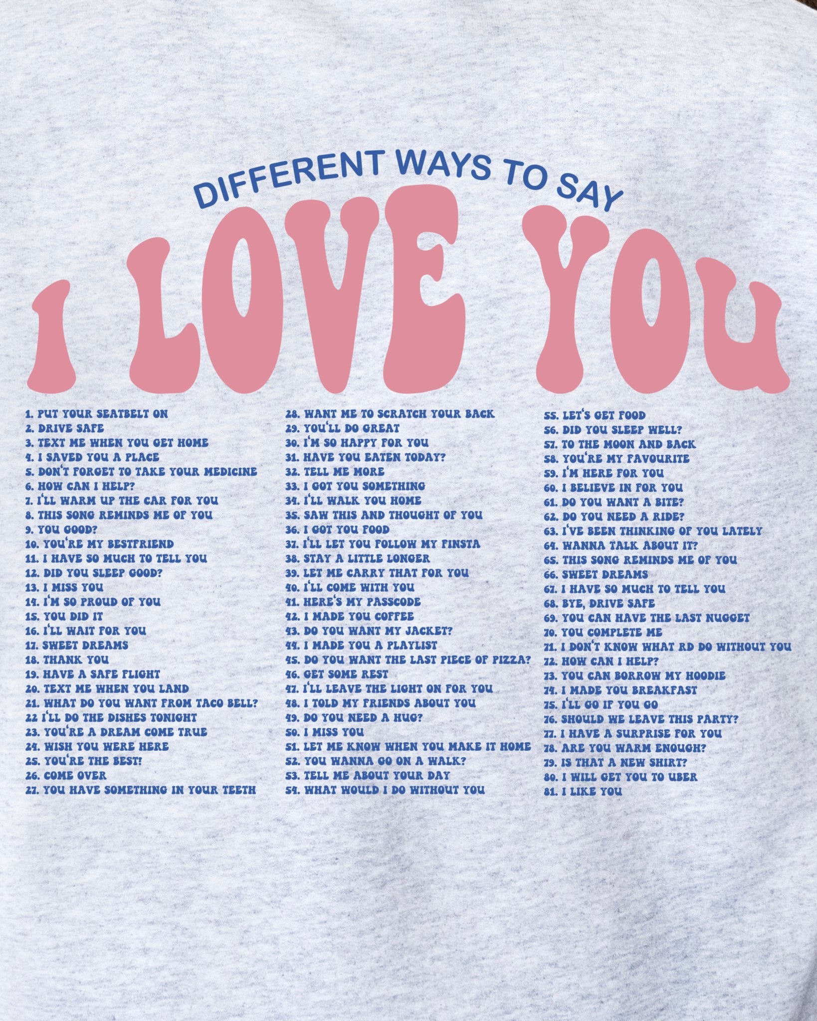 DIFFERENT WAYS TO SAY I LOVE YOU SWEATSHIRT - Street Rider Apparel